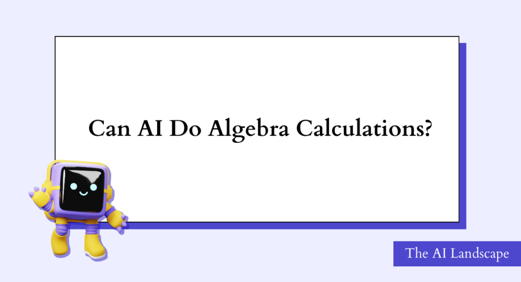 Can AI Do Algebra Calculations