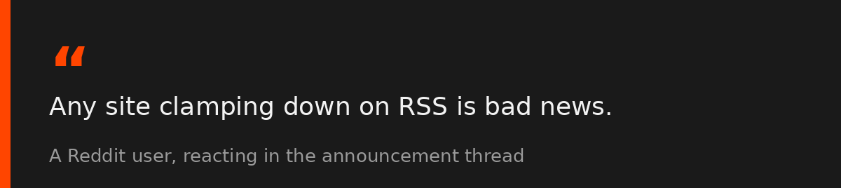 Quote card showing a Reddit user's comment that any site clamping down on RSS is bad news